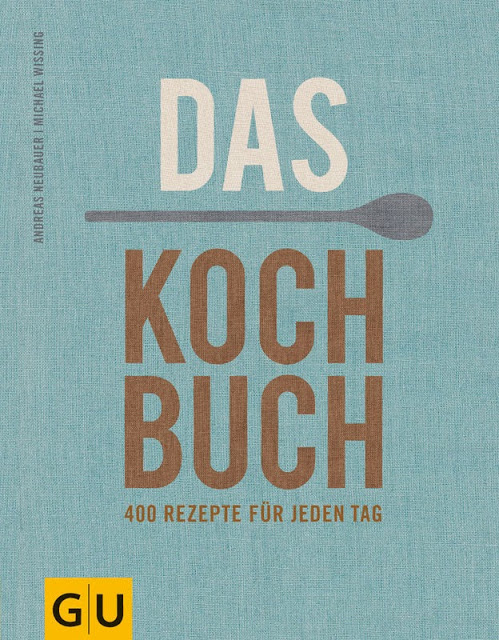 Cover: Das Kochbuch von Andreas Neubauer von GU Coverabbildung von Das Kochbuch von Andreas Neubauer, erschienen bei GU