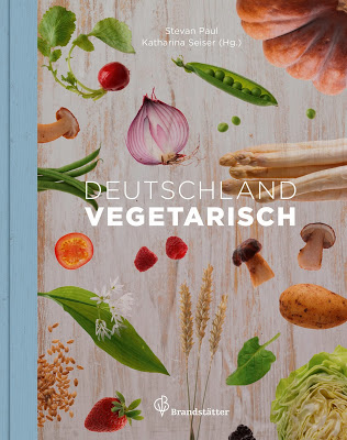 Deutschland vegetarisch - Stevan Paul // Cover: Brandstätter Verlag Deutschland vegetarisch, Stefan Paul, Katharina Seiser, Christian Brandstätter Verlag, Wien